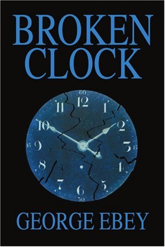 Broken Clock - George Ebey - Livros - iUniverse, Inc. - 9780595329953 - 26 de agosto de 2004