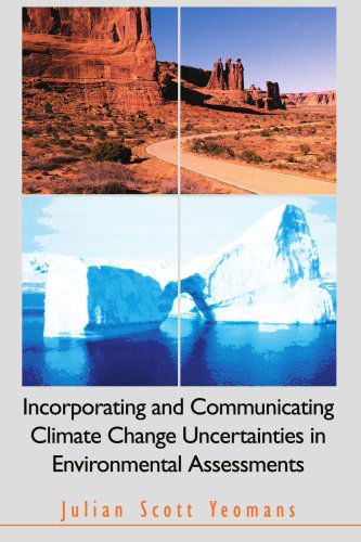 Cover for Julian Yeomans · Incorporating and Communicating Climate Change Uncertainties in Environmental Assessments (Paperback Book) (2004)