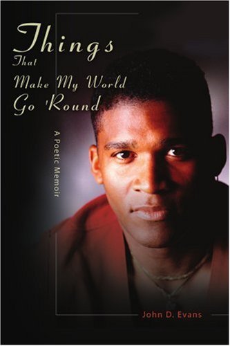 Cover for John Evans · Things That Make My World Go 'round: a Poetic Memoir (Paperback Book) (2007)