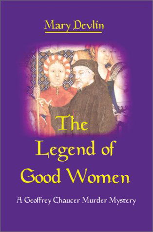 Cover for Mary Devlin · The Legend of Good Women: a Geoffrey Chaucer Murder Mystery (Hardcover Book) (2003)