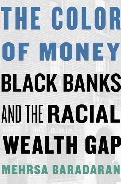 Cover for Mehrsa Baradaran · The Color of Money: Black Banks and the Racial Wealth Gap (Gebundenes Buch) (2017)