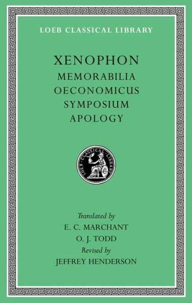 Memorabilia. Oeconomicus. Symposium. Apology - Loeb Classical Library - Xenophon - Books - Harvard University Press - 9780674996953 - November 25, 2013