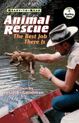 Cover for Susan E. Goodman · Animal Rescue: The Best Job There Is (Ready-to-Read Level 3) - Ready-to-Read (Paperback Book) [Reprint edition] (2001)