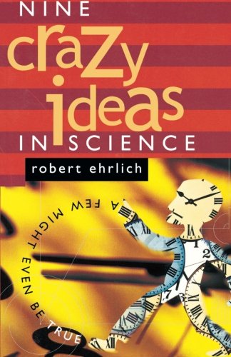 Cover for Robert Ehrlich · Nine Crazy Ideas in Science: A Few Might Even Be True (Paperback Book) (2002)