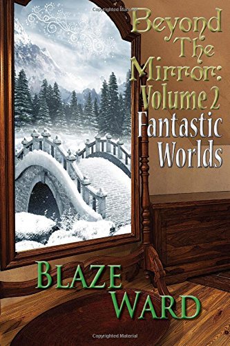Cover for Blaze Ward · Beyond the Mirror: Volume 2 Fantastic Worlds (Paperback Book) (2014)