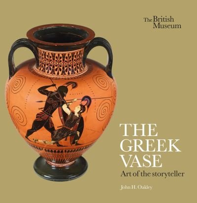 Cover for John H. Oakley · The Greek Vase: Art of the storyteller (Paperback Bog) (2023)