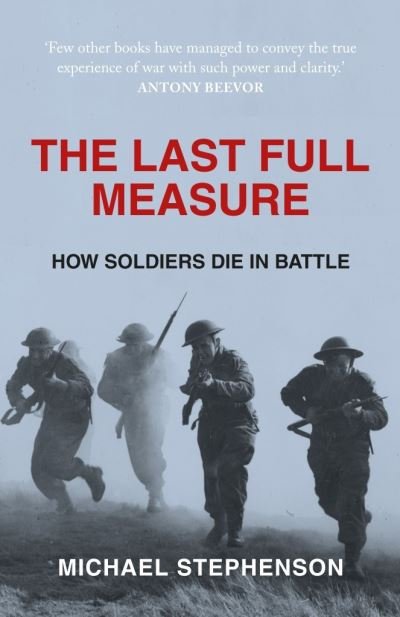 Cover for Michael Stephenson · The Last Full Measure: How Soldiers Die in Battle (Paperback Book) [Export edition] (2013)