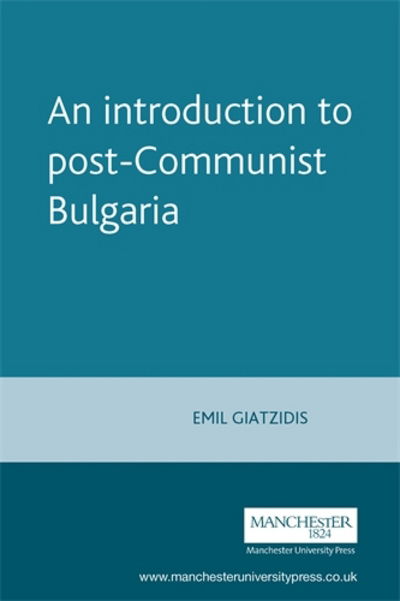 Cover for Emil Giatzidis · An Introduction to Post-Communist Bulgaria - Europe in Change (Paperback Book) (2002)