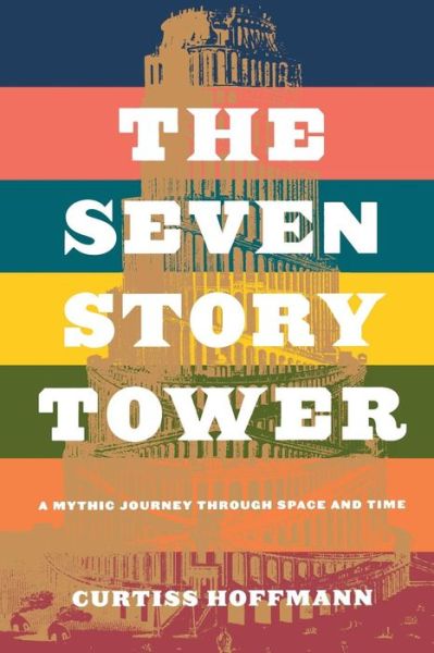 Seven Story Tower: A Mythic Journey Through Space And Time - Curtiss Hoffman - Książki - INGRAM PUBLISHER SERVICES US - 9780738205953 - 11 stycznia 2002