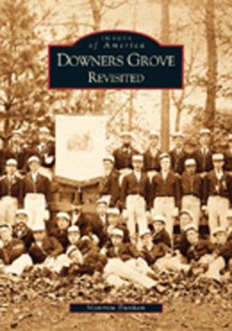 Downers Grove Revisited (Images of America) - Montrew Dunham - Książki - Arcadia  Publishing - 9780738531953 - 16 września 2003