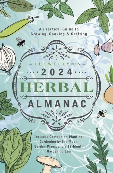 Cover for Ltd, Llewellyn Worldwide, · Llewellyn's 2024 Herbal Almanac: A Practical Guide to Growing, Cooking &amp; Crafting (Paperback Bog) (2023)