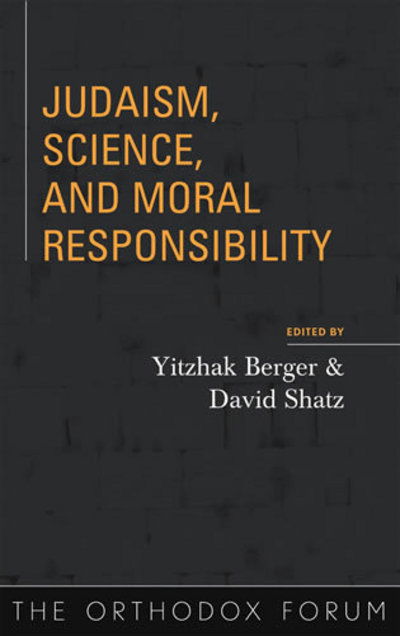 Cover for Yitshak Berger · Judaism, Science, and Moral Responsibility - The Orthodox Forum Series (Hardcover Book) (2005)