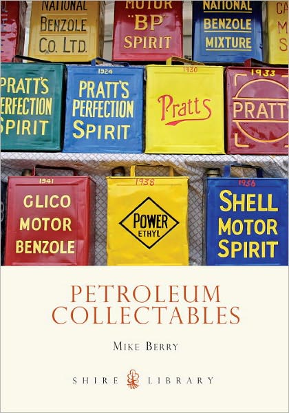 Petroleum Collectables - Shire Library - Mike Berry - Books - Bloomsbury Publishing PLC - 9780747805953 - June 1, 2004