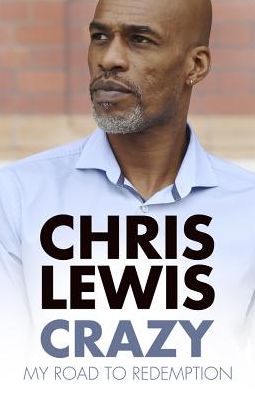 Crazy: My Road to Redemption - Chris Lewis - Książki - The History Press Ltd - 9780750986953 - 23 lipca 2018