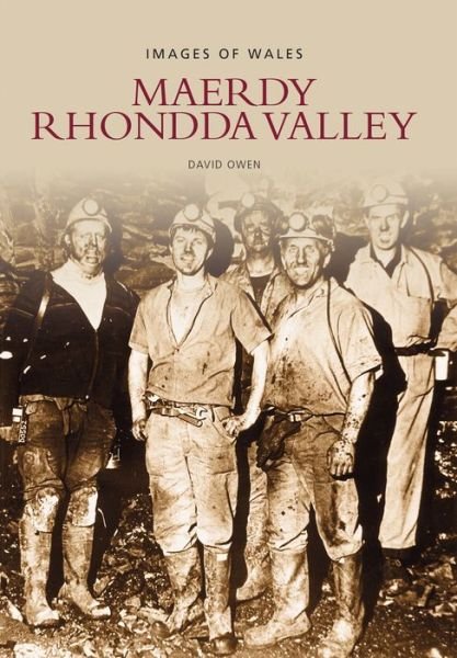 Maerdy Rhondda Valley - David Owen - Books - The History Press Ltd - 9780752416953 - May 1, 1999