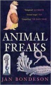 Cover for Jan Bondeson · Animal Freaks: The Strange History of Amazing Animals (Paperback Book) [UK edition] (2008)