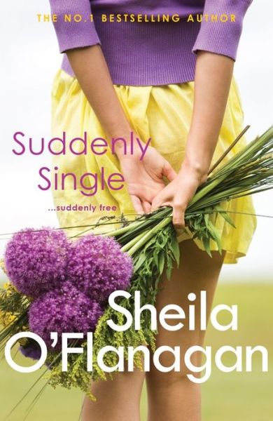 Suddenly Single: An unputdownable tale full of romance and revelations - Sheila O'Flanagan - Books - Headline Publishing Group - 9780755329953 - April 3, 2006