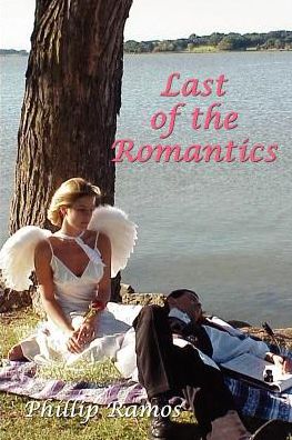Last of the Romantics - Phillip Ramos - Books - AuthorHouse - 9780759657953 - 2002