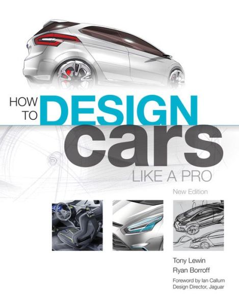 How to Design Cars Like a Pro - Tony Lewin - Books - Quarto Publishing Group USA Inc - 9780760336953 - November 1, 2010
