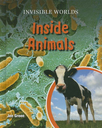 Cover for Jen Green · Inside Animals (Invisible Worlds) (Hardcover Book) (2011)