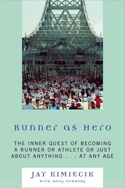 Cover for Jay Kimiecik · Runner as Hero: The inner quest of becoming an athlete or just about anything...at any age (Paperback Book) (2009)