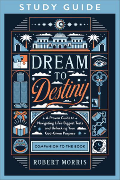 Dream to Destiny Study Guide - Robert Morris - Książki - Bethany House Publishers - 9780764242953 - 19 września 2023