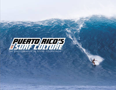 Cover for Steve Fitzpatrick · Puerto Rico’s Surf Culture: The Photography of Steve Fitzpatrick (Gebundenes Buch) (2012)