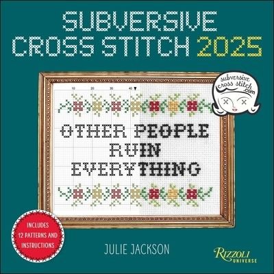 Subversive Cross Stitch 2025 Wall Calendar - Julie Jackson - Gadżety - Universe Publishing - 9780789344953 - 13 sierpnia 2024