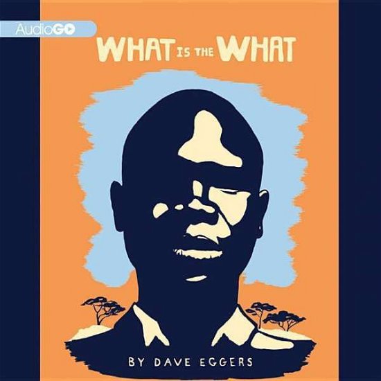 Cover for Dave Eggers · What is the What: the Autobiography of Valentino Achak Deng; a Novel (Hörbuch (CD)) (2007)