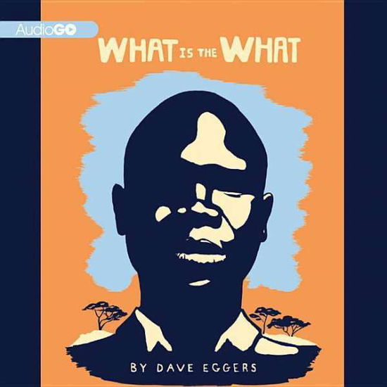 Cover for Dave Eggers · What is the What: the Autobiography of Valentino Achak Deng; a Novel (Hörbok (CD)) (2007)