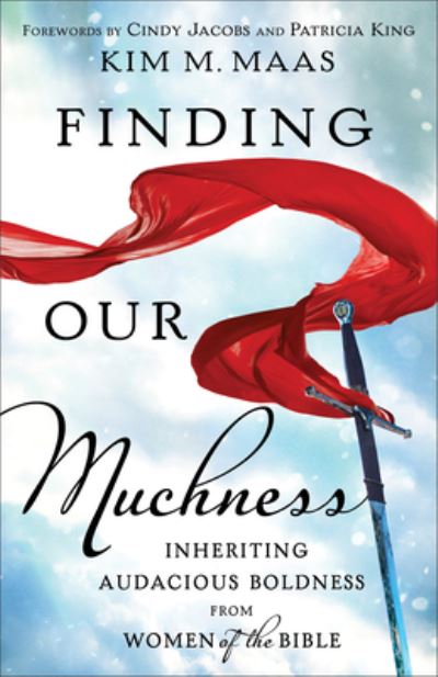 Finding Our Muchness: Inheriting Audacious Boldness from Women of the Bible - Kim M. Maas - Books - Baker Publishing Group - 9780800799953 - July 2, 2024