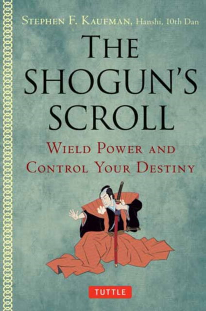 Cover for Stephen F. Kaufman · The Shogun's Scroll: Wield Power and Control Your Destiny (Paperback Bog) (2025)
