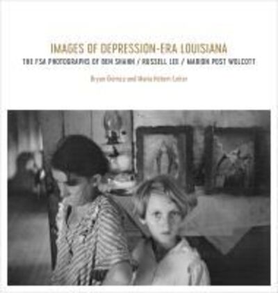 Cover for Bryan Giemza · Images of Depression-Era Louisiana: The FSA Photographs of Ben Shahn, Russell Lee, and Marion Post Wolcott (Hardcover Book) (2017)