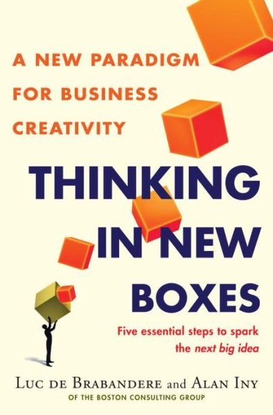 Cover for Luc De Brabandere · Thinking in New Boxes: A New Paradigm for Business Creativity (Hardcover Book) (2013)
