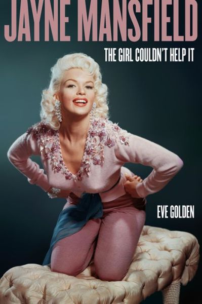 Cover for Eve Golden · Jayne Mansfield: The Girl Couldn't Help It - Screen Classics (Hardcover Book) (2021)