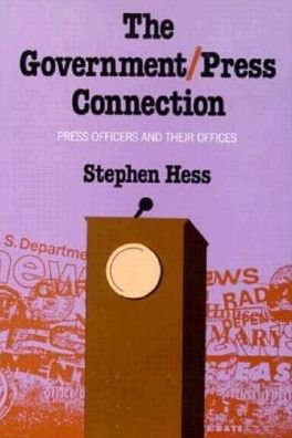 Cover for Stephen Hess · The Government / Press Connection: Press Officers and Their Offices (Paperback Bog) (1984)