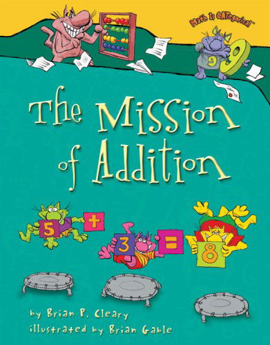 Cover for Brian P. Cleary · The Mission of Addition (Math is Categorical) (Pocketbok) [Reprint edition] (2007)