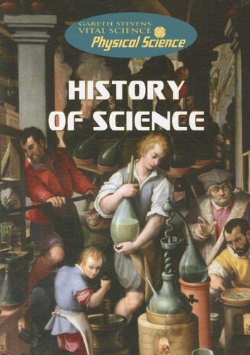 Cover for Philip Steele · History of Science (Gareth Stevens Vital Science: Physical Science) (Paperback Bog) (2007)