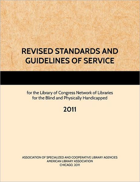 Cover for Ascla · Revised Standards and Guidelines of Service for the Library of Congress Network of Libraries for the Blind and Physically Handicapped, 2011 (Paperback Book) (2011)