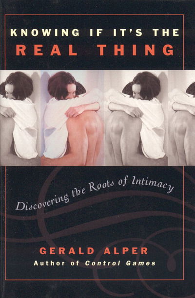 Cover for Gerald Alper · Knowing If it's the Real Thing: Discovering the Roots of Intimacy (Hardcover Book) (2003)