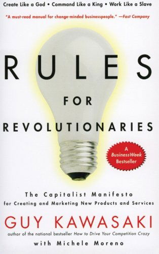 Cover for Guy Kawasaki · Rules For Revolutionaries: The Capitalist Manifesto for Creating and Marketing New Products and Services (Paperback Book) [1st Pbk. Ed edition] (2011)