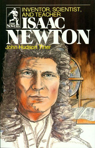 Cover for John Hudson Tiner · Isaac Newton: Inventor, Scientist, and Teacher (Sower Series) (Paperback Book) [Second Printing edition] (2000)