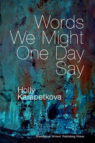 Cover for Holly Karapetkova · Words We Might One Day Say (Paperback Book) (2010)