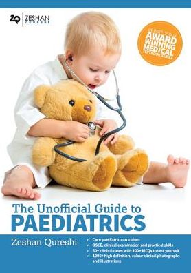 Cover for Qureshi, Zeshan, BM,BSc (Hons),MSc,BM MRCPCH,FAcadMEd,MRCPS (Glasg) (Paediatric Registrar, London Deanery, UK) · Unofficial Guide to Paediatrics - Unofficial Guides (Paperback Book) (2017)