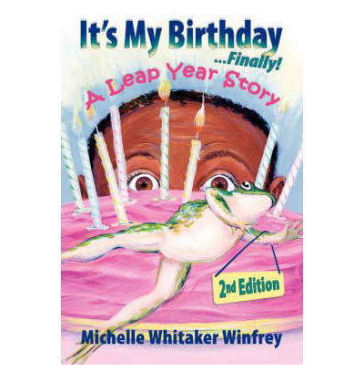 It's My Birthday Finally! a Leap Year Story 2nd Edition - Michelle Whitaker Winfrey - Books - Hobby House Publishing Group - 9780972717953 - July 1, 2007