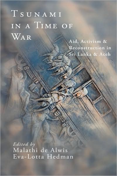 Cover for Malathi De Alwis · Tsunami in a Time of War: Aid, Activism and Reconstruction in Sri Lanka and Aceh (Hardcover Book) (2009)