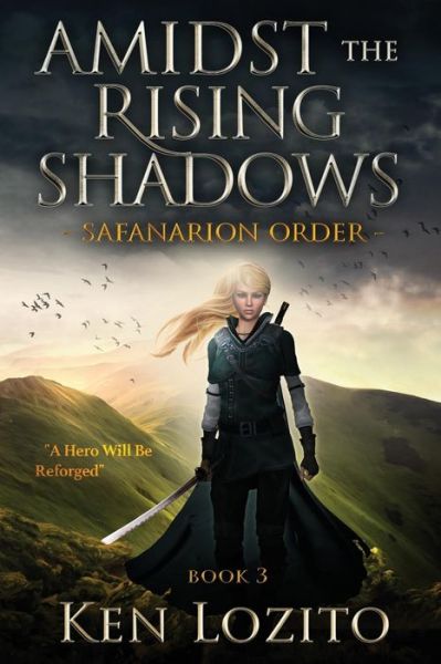 Cover for Ken Lozito · Amidst the Rising Shadows: Book 3 of the Safanarion Order (Paperback Book) (2014)