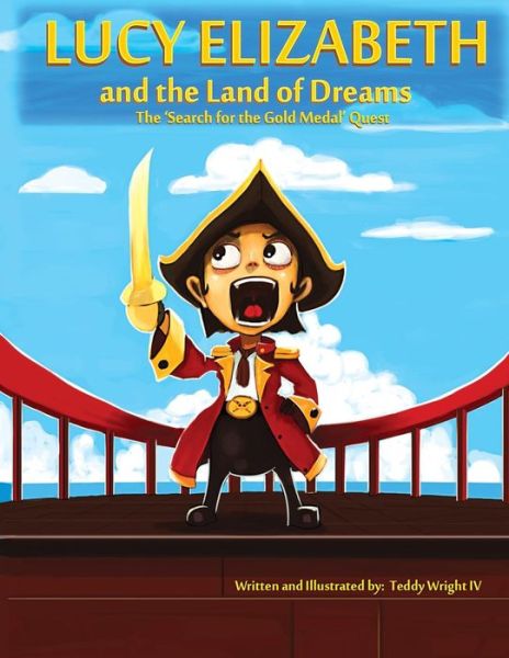 Cover for Teddy Wright Iv · Lucy Elizabeth and the Land of Dreams: the Search for the Gold Medal Quest (Paperback Book) (2015)