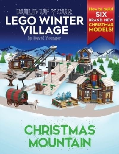 Cover for David Younger · Build Up Your LEGO Winter Village: Christmas Mountain - Build Up Your Lego (Paperback Book) (2020)
