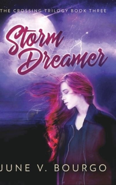 Cover for June V Bourgo · Storm Dreamer (The Crossing Trilogy Book 3) (Hardcover Book) (2021)